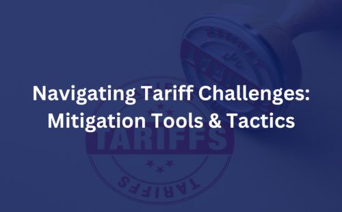 Navigating Tariff Challenges: Mitigation Tools & Tactics